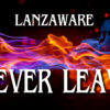 Lanzaware - Never Leave - MP3 - Imagen 2